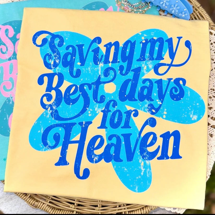 Saving my Best Days for Heaven